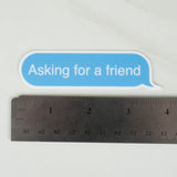 Asking for a Friend Vinyl Sticker